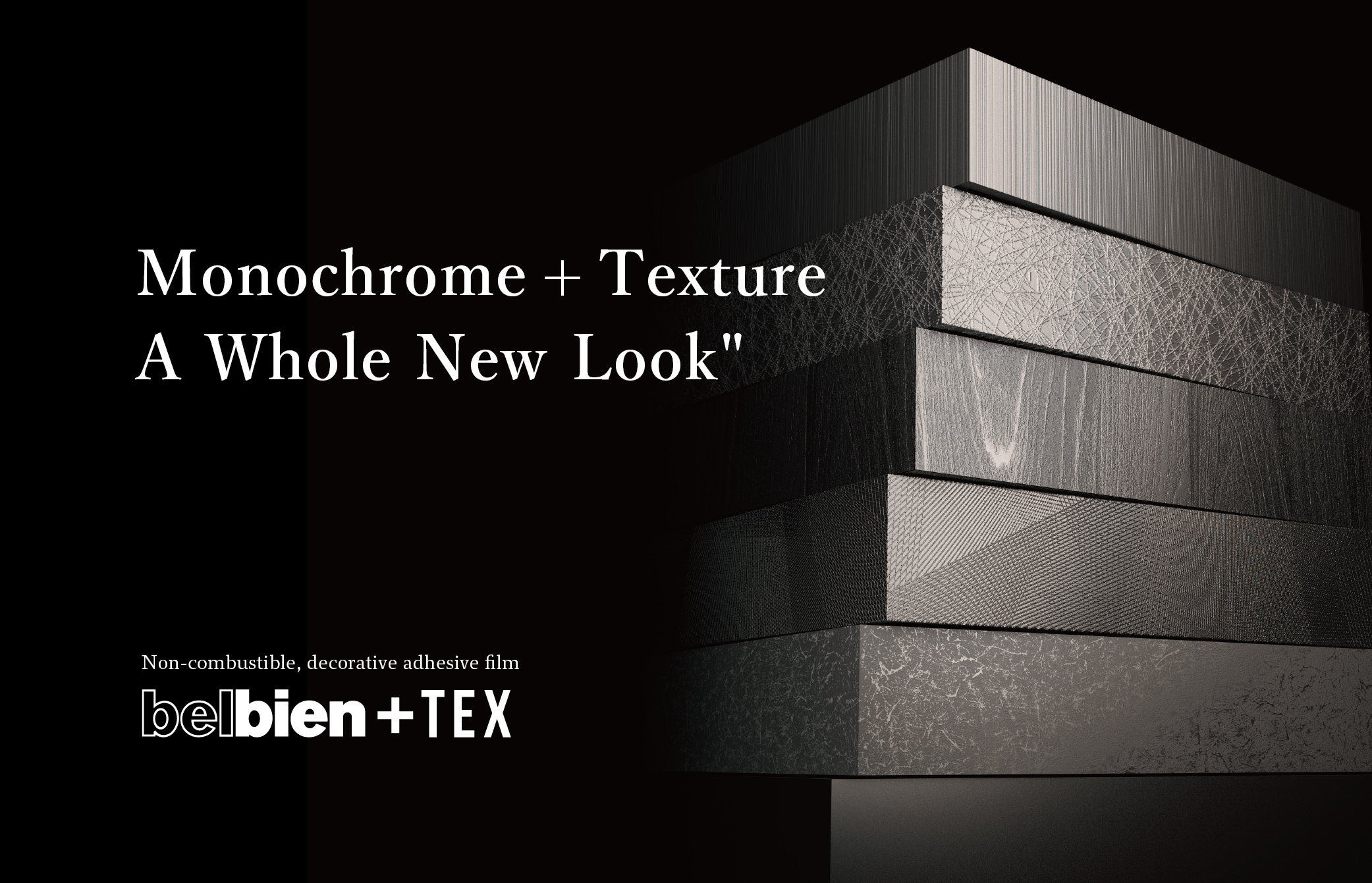 Single color + texture: expressive power that only Belbien can offer!